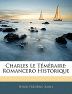 Charles Le Temeraire: Romancero Historique