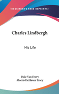 Charles Lindbergh: His Life