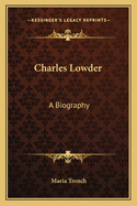 Charles Lowder: A Biography