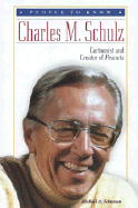 Charles M. Schulz: Cartoonist and Creator of Peanuts - Schuman, Michael A