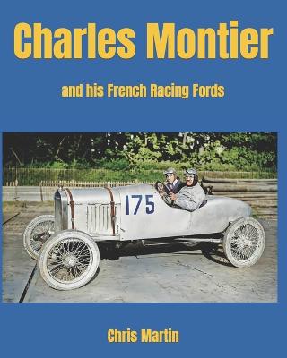 Charles Montier: and his French racing Fords - Martin, Chris
