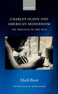 Charles Olson and American Modernism: The Practice of the Self