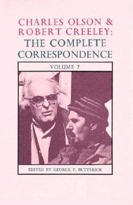 Charles Olson & Robert Creeley: The Complete Correspondence: Volume 7 - Butterick, George F. (Editor), and Olson, Charles, and Creeley, Robert