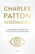 Charles Patton: Visionaire