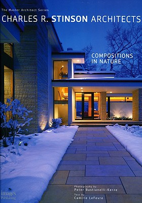 Charles R. Stinson Architects: Compositions in Nature - Beaver, Robyn (Editor)