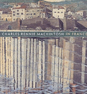 Charles Rennie Mackintosh in France: Landscape Watercolors