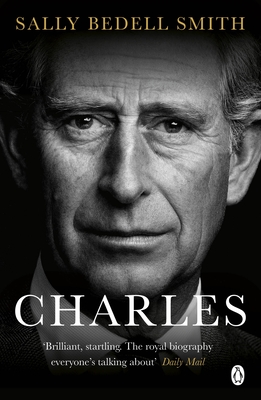 Charles: 'The royal biography everyone's talking about' The Daily Mail - Smith, Sally Bedell