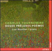 Charles Tournemire: Douze Prludes-Pomes - Lise Boucher (piano)