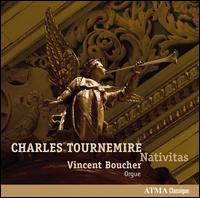 Charles Tournemire: Nativitas - Vincent Boucher (organ)