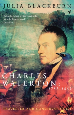 Charles Waterton 1782-1865: Traveller and Conservationist - Blackburn, Julia