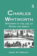 Charles Whitworth: Diplomat in the Age of Peter the Great