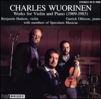 Charles Wuorinen: Works for Violin and Piano, 1969-1983 - Benjamin Hudson (violin); Donald Palma (double bass); Garrick Ohlsson (piano); Joseph Passaro (conga)