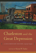 Charleston and the Great Depression: A Documentary History 1929-1941