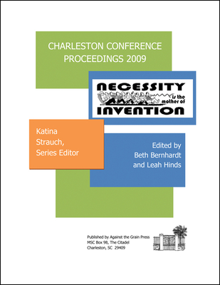 Charleston Conference Proceedings, 2009 - Bernhardt, Beth R (Editor), and Strauch, Katina P (Editor)