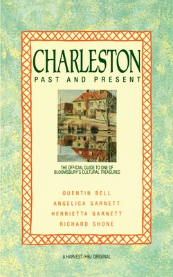 Charleston: Past and Present: The Official Guide to One of Bloomsbury's Cultural Treasures - Bell, Quentin, Professor, and Garnett, Angelica, and Garnett, Henrietta
