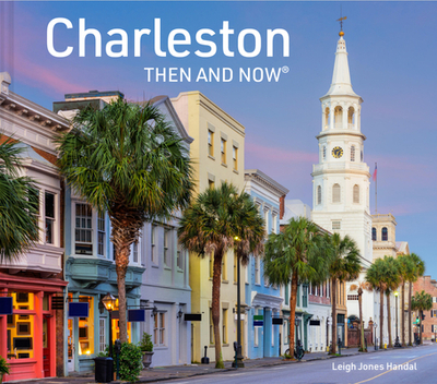 Charleston Then and Now - Jones Handal, Leigh