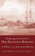 Charleston's Old Exchange Building: A Witness to American History