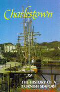 Charlestown: The History of a Cornish Seaport