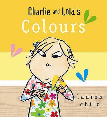 Charlie and Lola's Colours - Child, Lauren