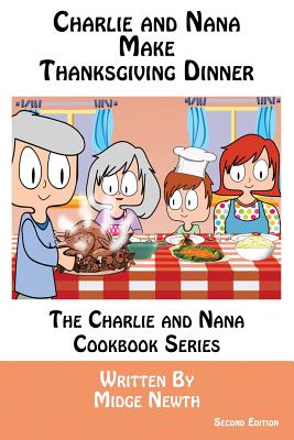 Charlie and Nana Make Thanksgiving Dinner - Cruz, Ruth (Editor), and Newth, Midge