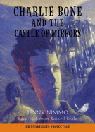 Charlie Bone and the Castle of Mirrors - Nimmo, Jenny, and Beale, Simon Russell (Read by)