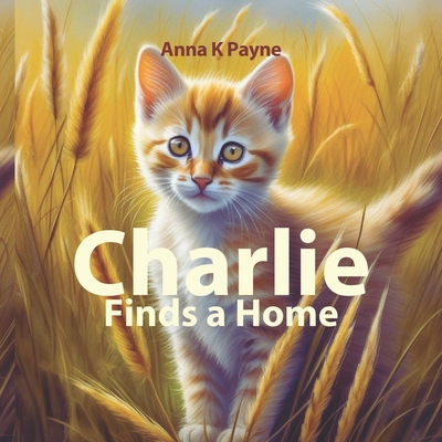 Charlie Finds a New Home - Payne, Anna K