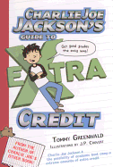 Charlie Joe Jackson's Guide to Extra Credit - Greenwald, Tommy