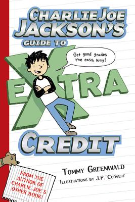 Charlie Joe Jackson's Guide to Extra Credit - Greenwald, Tommy