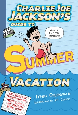 Charlie Joe Jackson's Guide to Summer Vacation - Greenwald, Tommy