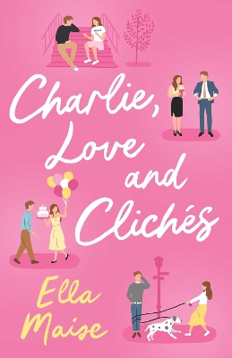 Charlie, Love and Clichs: the TikTok sensation. The new novel from the bestselling author of To Love Jason Thorn - Maise, Ella