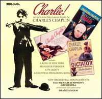 Charlie!: Music from the Classic Films of Charles Chaplin - Munich Symphony Orchestra