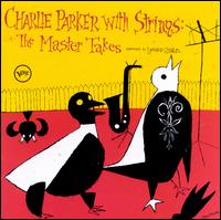 Charlie Parker with Strings: Complete Master Takes - Charlie Parker