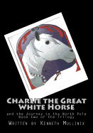 Charlie the Great White Horse: and the Journey to the North Pole