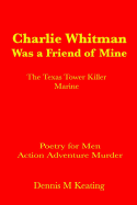 Charlie Whitman Was a Friend of Mine: The Texas Tower Killer Marine