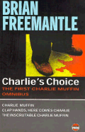 Charlie's Choice: The First Charlie Muffin Omnibus - Freemantle, Brian