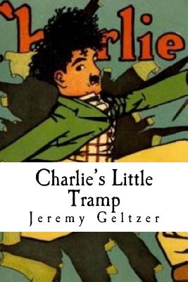 Charlie's Little Tramp: Part of Behind the Scenes: A Young Person's Guide to Film History - Geltzer, Jeremy