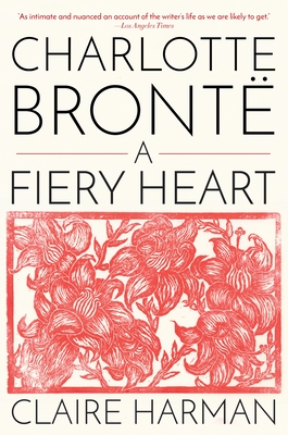 Charlotte Bront: A Fiery Heart - Harman, Claire