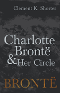 Charlotte Bront and Her Circle