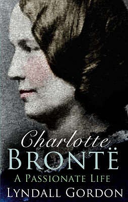 Charlotte Bronte: A Passionate Life - Gordon, Lyndall