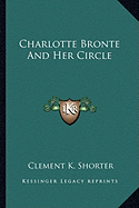 Charlotte Bronte And Her Circle