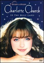 Charlotte Church: Dream a Dream - In the Holy Land - 