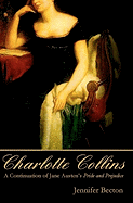 Charlotte Collins: A Continuation of Jane Austen's Pride and Prejudice