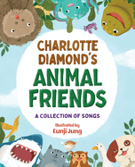 Charlotte Diamond's Animal Friends: A Collection of Songs