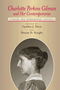 Charlotte Perkins Gilman and Her Contemporaries: Literary and Intellectual Contexts