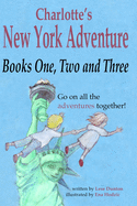 Charlotte's New York Adventure: Books One, Two and Three