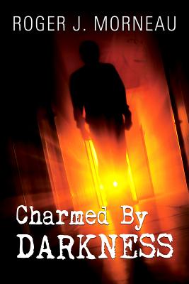Charmed by Darkness - Morneau, Roger J