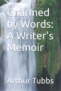 Charmed by Words: A Writer's Memoir