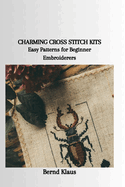 Charming Cross Stitch Kits: Easy Patterns for Beginner Embroiderers