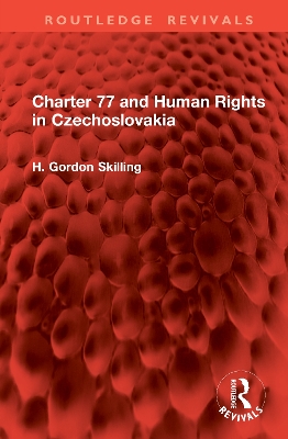 Charter 77 and Human Rights in Czechoslovakia - Skilling, H Gordon