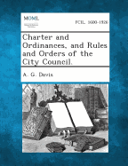 Charter and Ordinances, and Rules and Orders of the City Council.